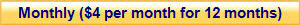 Monthly ($4 per month for 12 months)